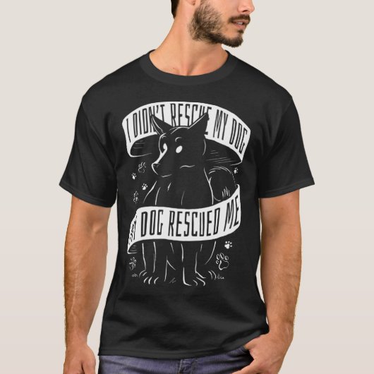 I Didn't Rescue My Dog My Dog Rescued Me Rescue Do Tシャツ (正面)