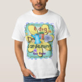 I Dig Gardening  Tシャツ (正面)