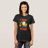 I Dig You Sweet Valentines Day Construction Truck  Tシャツ (正面フル)
