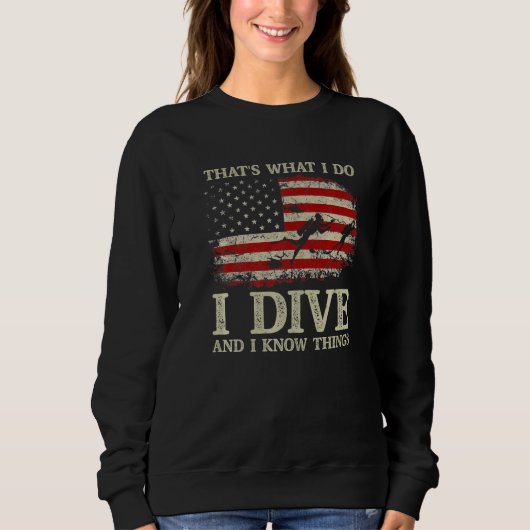 I Dive And I Know Things Scuba Diver  Scuba Diving スウェットシャツ (正面)
