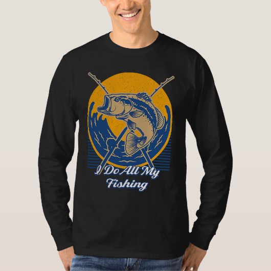 I Do All Fishing Ocean Fisherman Sea Fish Lifestyl Tシャツ (正面)
