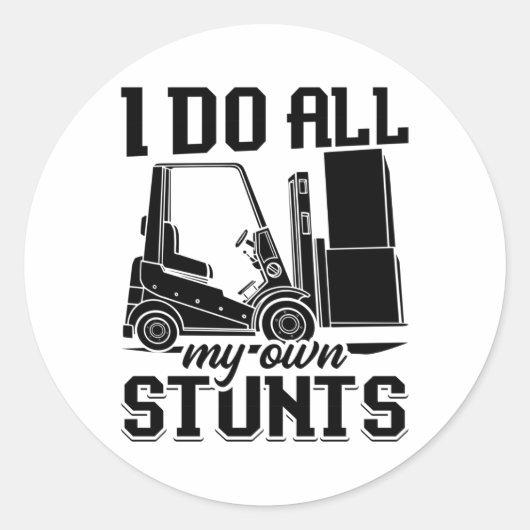 I Do All My Own Stunts Forklift Operator Driver ラウンドシール (正面)