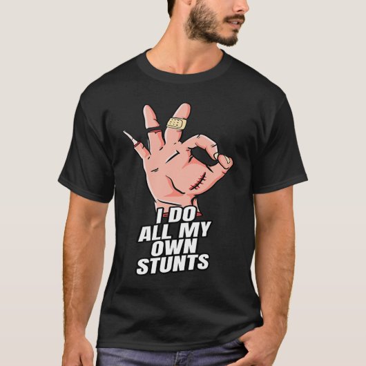 I Do All My Own Stunts  Get Well Soon Injury Leg Tシャツ (正面)