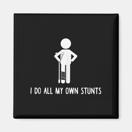 I Do All My Own Stunts Shirt Get Well Gift Funny I マグネット (正面)