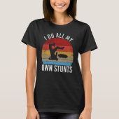 I do all my own stunts skateboarding fall tシャツ (正面)