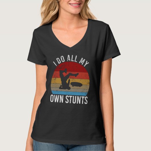 I do all my own stunts   skateboarding fall tシャツ (正面)