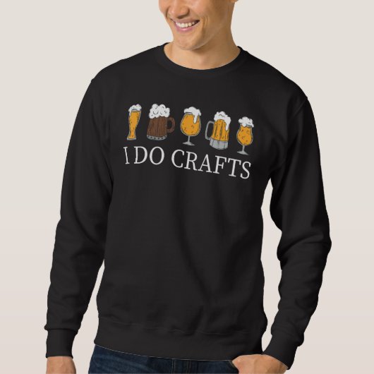 I Do Crafts Homebrewing Homebrew I Do Crafts Beer  スウェットシャツ (正面)