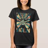 I Do Crazy Things With My Violin Crazy Violin Play Tシャツ (正面)