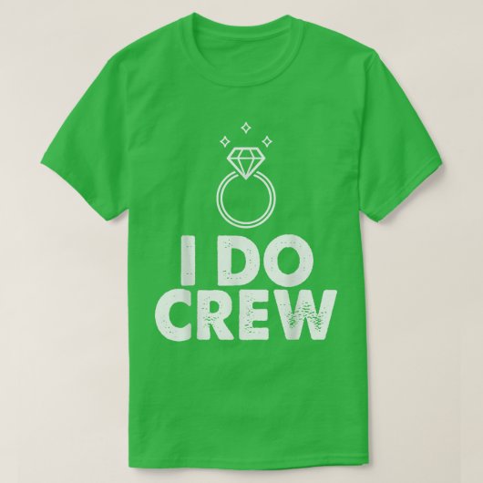 I Do Crew 面白い花嫁 バチェロレッテパーティー 家族 Tシャツ (デザイン正面)