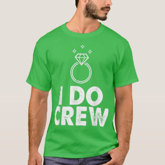 I Do Crew 面白い花嫁 バチェロレッテパーティー 家族 Tシャツ