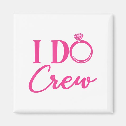 I Do Crew, Bachelorette Party, Matching, Group, Br マグネット (正面)