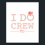 I DO Crew Diamond Ring Bridesmaid funny ポスター<br><div class="desc">I DO Crew T-Shirt Diamond Ring Bridesmaid funny</div>