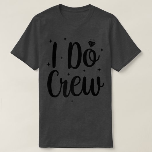 I Do Crew Wedding Bride Bachelorette Party Bridal  Tシャツ (デザイン正面)