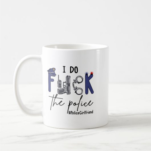 I Do Fck Lice Officer Funny Cop Girlfriend Saying  コーヒーマグカップ (左)