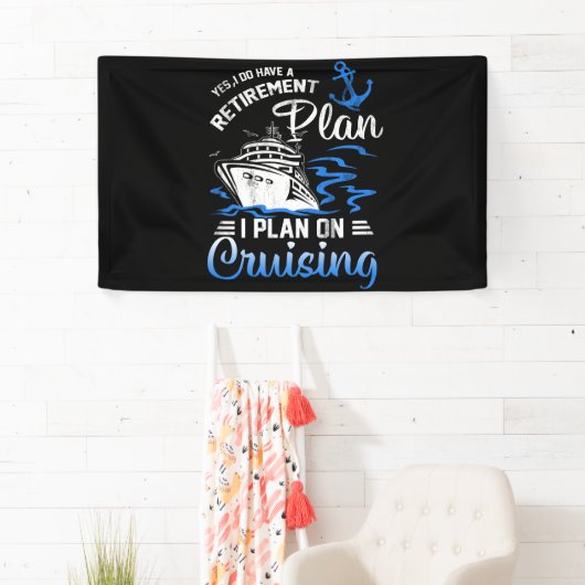 I Do Have A Retirement Plan Cruise Ship Cruising 横断幕 (インサイチュ)