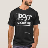 I Do It For The Endorphins Gym Pump Tシャツ (正面)