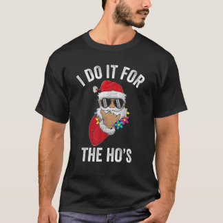 I Do It For The Ho’S Apparel Funny Men Santa Claus Tシャツ
