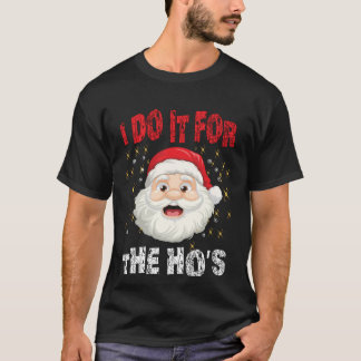 I Do It For The Hoes Funny Inappropriate Christmas Tシャツ