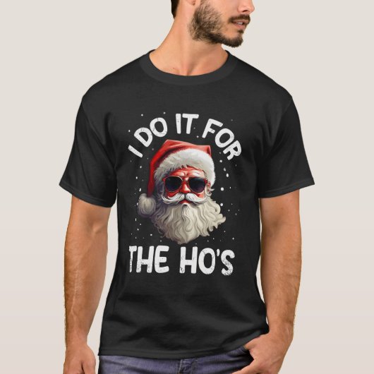 I Do It For The Ho'S - おもしろい Christmas Tee Special Tシャツ (正面)