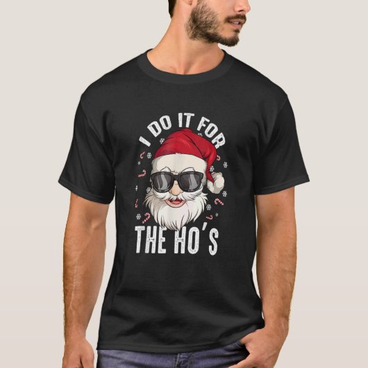 I Do It For The Hos Christmas Dirty Santa Inapprop Tシャツ (正面)