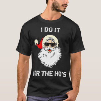 I Do It For The Hos Christmas Funny  Tシャツ