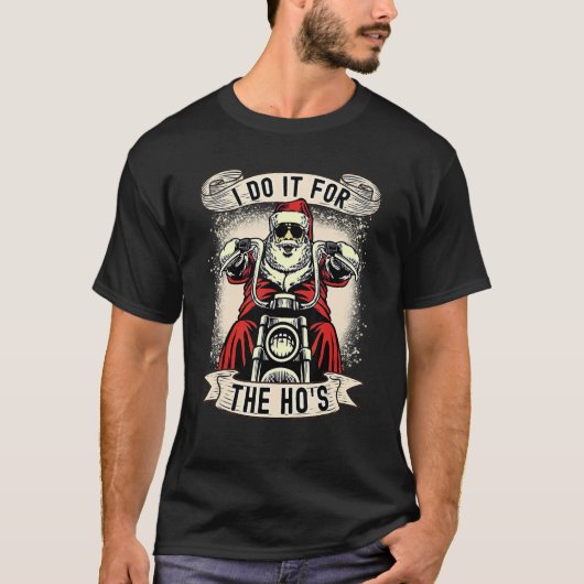 I Do It For The Hos  Christmas Motorcycle Mens Tシャツ (正面)