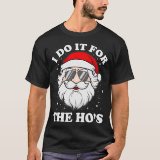 I Do It For The Ho's Funny Inappropriate Christmas Tシャツ