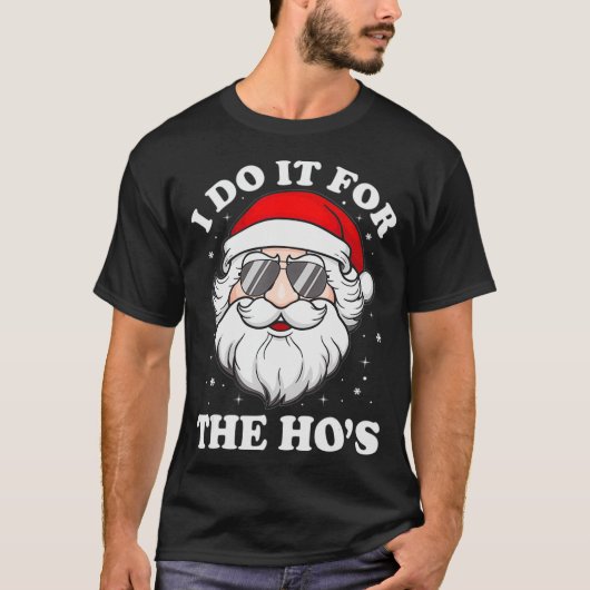I Do It For The Ho's Funny Inappropriate Christmas Tシャツ (正面)