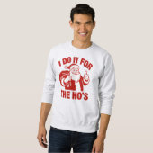 "I Do It For The Ho's" Funny Santa スウェットシャツ (正面フル)