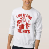 "I Do It For The Ho's" Funny Santa スウェットシャツ (正面)