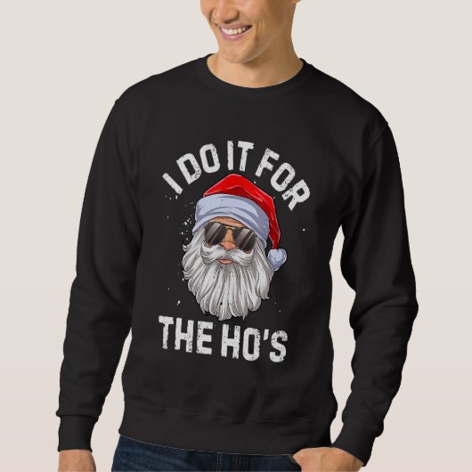 I Do It For The Ho's Inappropriate Christmas Men スウェットシャツ (正面)