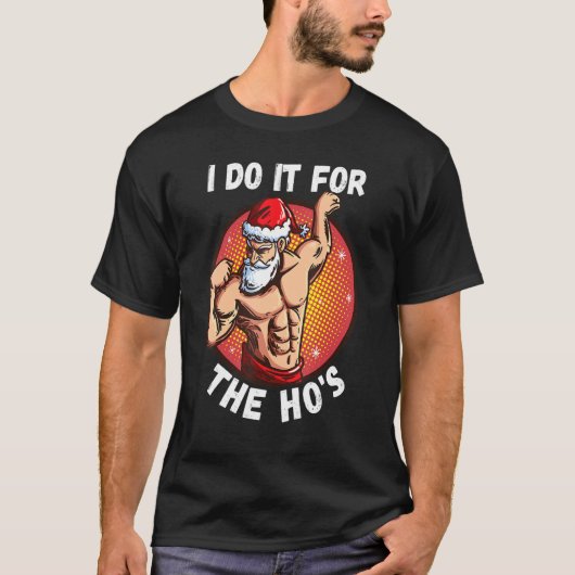 I Do It For The Ho's Men Inappropriate Christmas Tシャツ (正面)