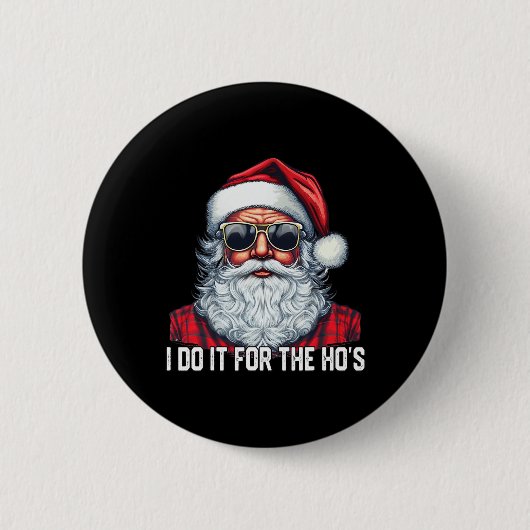 I Do It For The Ho's Santa Christmas 缶バッジ (正面)
