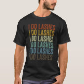 I Do Lashes Lash Artistまつげ Tシャツ (正面)