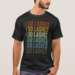 I Do Lashes Lash Artistまつげ Tシャツ