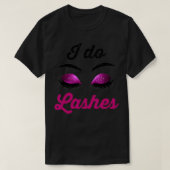I Do Lashes Lash Cosmetologist Artist Eyelash Tech Tシャツ (デザイン正面)