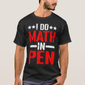 I Do Math In Pen Tシャツ (正面)