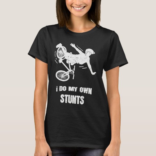 I Do My Own Stunts Bike Tシャツ (正面)