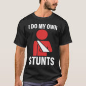 I Do My Own Stunts Broken Arm Injury Elbow Shoulde Tシャツ (正面)