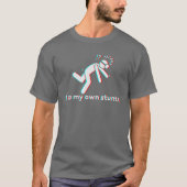 I Do My Own Stunts For Virtual Reality Gamers Tシャツ (正面)