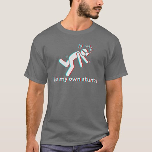 I Do My Own Stunts For Virtual Reality Gamers Tシャツ (正面)
