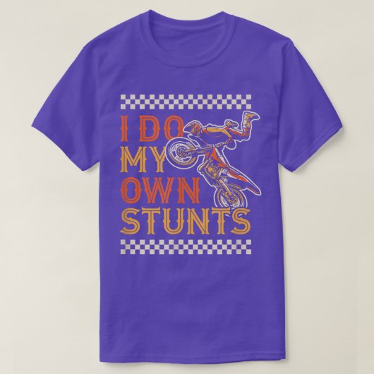 I Do My Own Stunts Funny Motorcycle Biker Dirt Bik Tシャツ (デザイン正面)