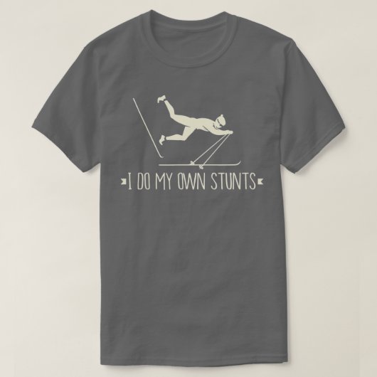 I Do My Own Stunts I Funny Ski Gift Idea I Skiing  Tシャツ (デザイン正面)