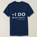 I DO NOT Cightyカスタマイズ可おもしろい能 Tシャツ<br><div class="desc">ホワイト文字I DO、無罪、マークのいずれか適用され、文字の2つの白いチェッ離れクボックス。誰もがおもしろい使えるカスタマイズ可能なブラックまたはダークカラーのtシャツの一種。女の子やボーイフレンドをからかうだけで。すべてのイメージとイメージを変更または削除文字。ボタ感じンを使ってデザインをカスタマイズ調整素晴らしできる。別の色忘れ、性別とアパレルのスタイルを選択してはいけない。君は何でもできる。</div>