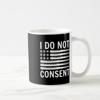 I Do Not Consent Republican Conservative Comply Fr コーヒーマグカップ