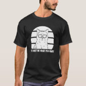 I Do Not Do What You Want     Cat   Tシャツ (正面)