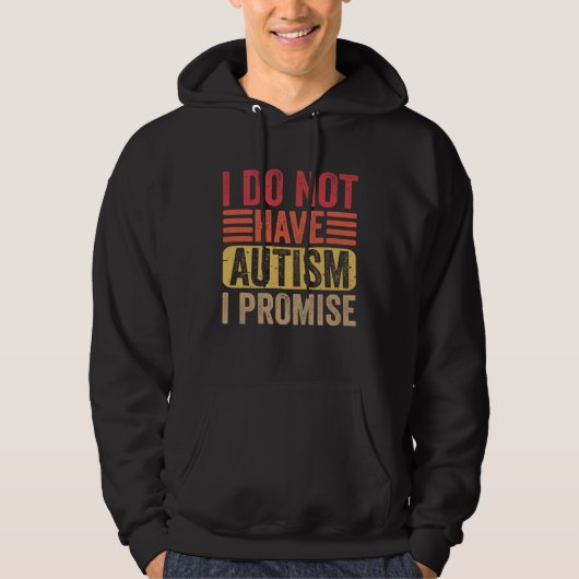 I Do Not Have Autism I Promise  Autism Awareness パーカ (正面)