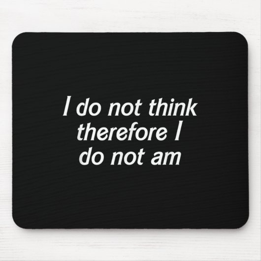 I Do Not Think Therefore I Do Not Am, Funny Philos マウスパッド (正面)