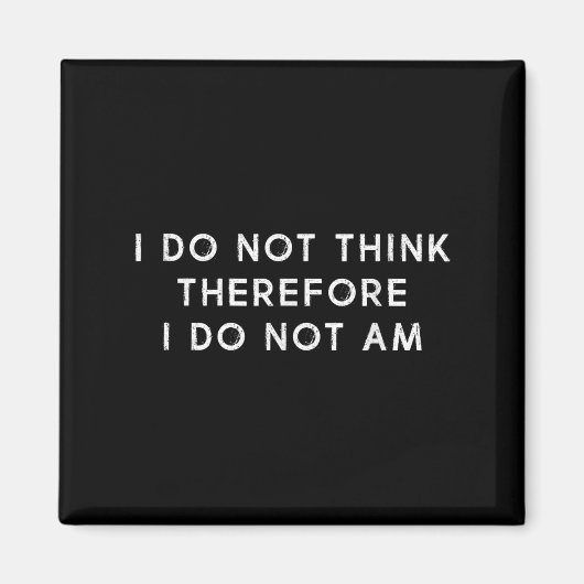 I Do Not Think Therefore I Do Not Am, Funny Philos マグネット (正面)