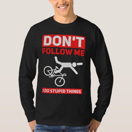 I Do Stupid Things Cycling Mountain Bike  Bicycle  Tシャツ (正面)